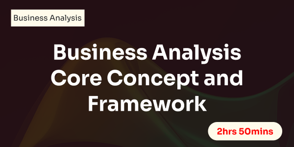 Business Analysis Core Concept and Framework