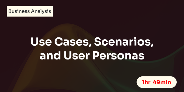 Use Cases, Scenarios, and User Personas