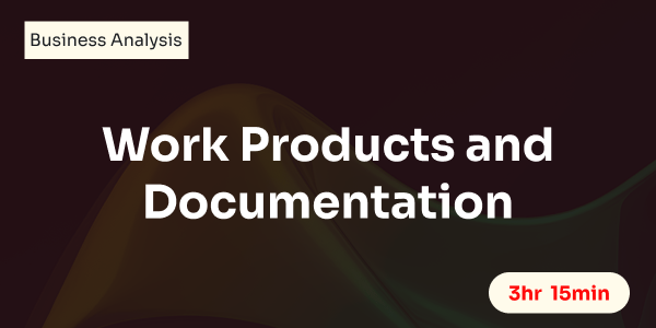 Work Products and Documentation