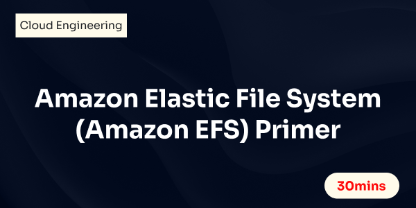 Amazon Elastic File System (Amazon EFS) Primer