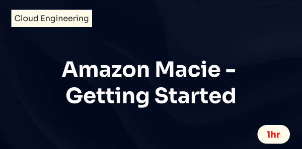 Amazon Macie - Getting Started