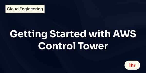Getting Started with AWS Control Tower