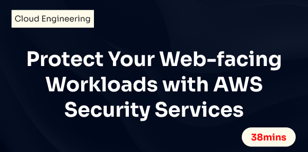 Protect Your Web-facing Workloads with AWS Security Services