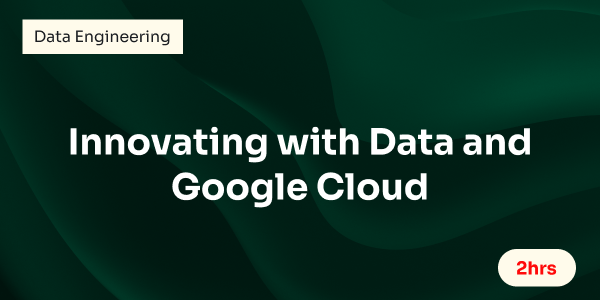 Innovating with Data and Google Cloud