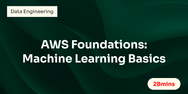 AWS Foundations: Machine Learning Basics