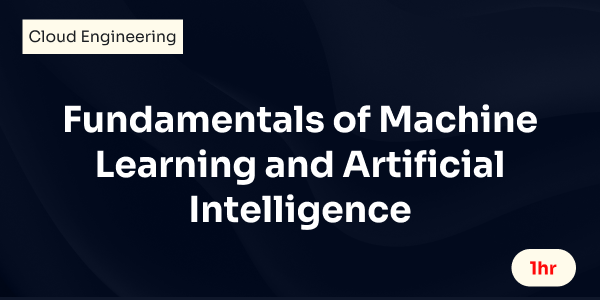 Fundamentals of Machine Learning and Artificial Intelligence