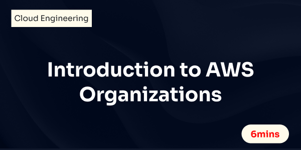 Introduction to AWS Organizations