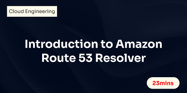 Introduction to Amazon Route 53 Resolver