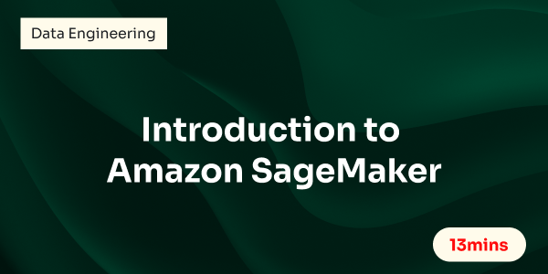 Introduction to Amazon SageMaker