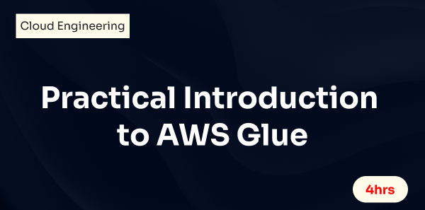 Practical Introduction to AWS Glue