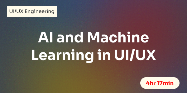 AI and Machine Learning in UI/UX