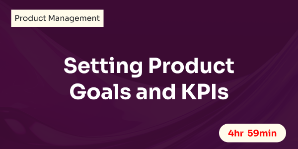 Setting Product Goals and KPIs
