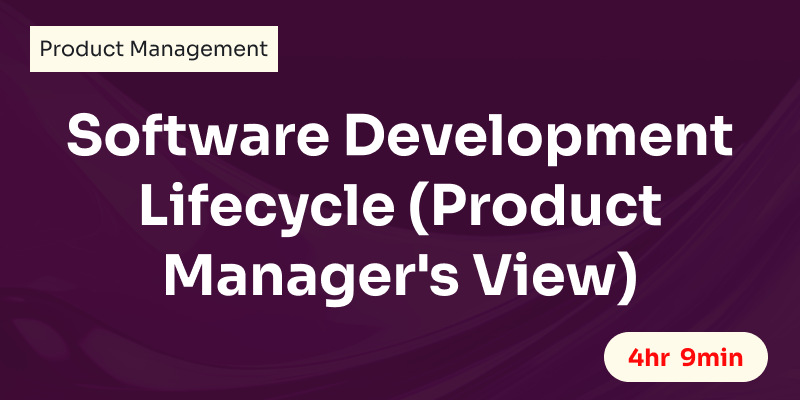 Software Development Lifecycle (Product Manager's View)